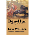 Ben-Hur: A Complete and Unabridged Biblical Epic of Rome, Revenge, and Redemption