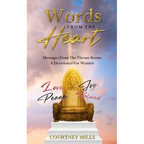 Words From The Heart: Messages From The Throne Room