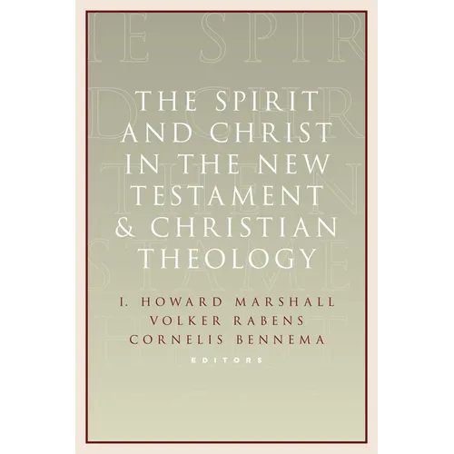 The Spirit and Christ in the New Testament and Christian Theology: Essays in Honor of Max Turner