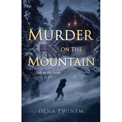 Murder on the Mountain: Left in the Snow to Die