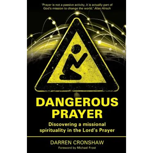 Dangerous Prayer: Discovering a Missional Spirituality in the Lord's Prayer