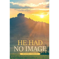 He Had No Image