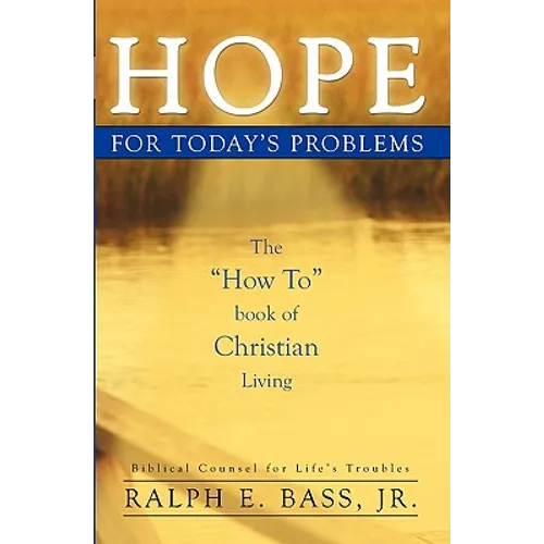 Hope: For Today's Problems: The How To Book Of Christian Living