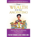 Your Wealth Is In Your Anointing: Discover Keys To Releasing Your Potential