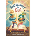 Geneva Bible for Kids: Nurturing Young Hearts