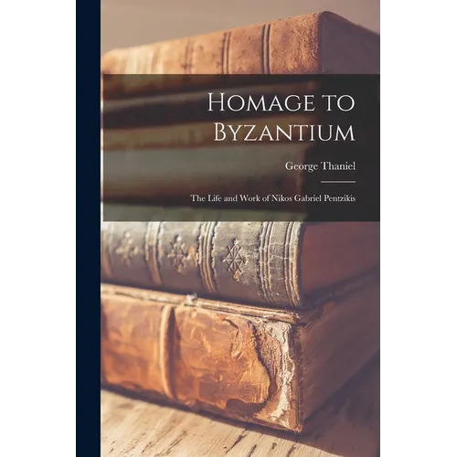 Homage to Byzantium: The Life and Work of Nikos Gabriel Pentzikis