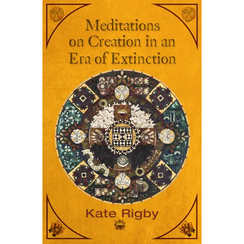 Meditations on Creation in an Era of Extinction