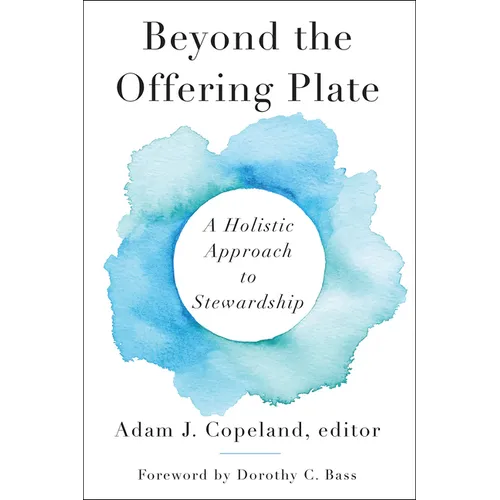 Beyond the Offering Plate: A Holistic Approach to Stewardship