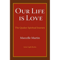 Our Life Is Love: The Quaker Spiritual Journey