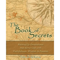 The Book of Secrets: Raising Up Generations That Serve God With Faithfulness, Wisdom and Passion