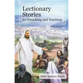 Lectionary Stories For Preaching And Teaching: Cycle C