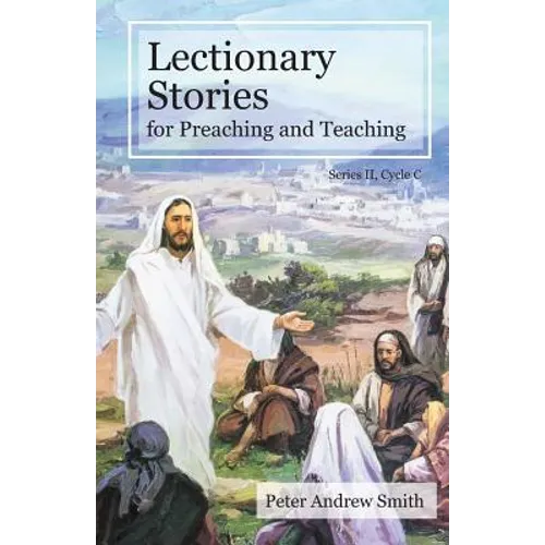 Lectionary Stories For Preaching And Teaching: Cycle C