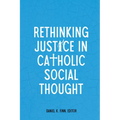 Rethinking Justice in Catholic Social Thought
