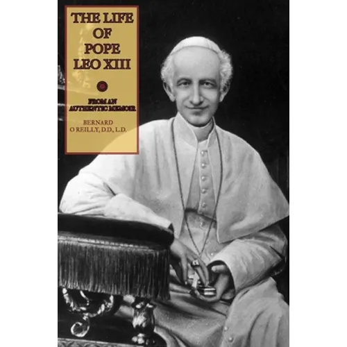 The Life of Pope Leo XIII: From an Authentic Memoir