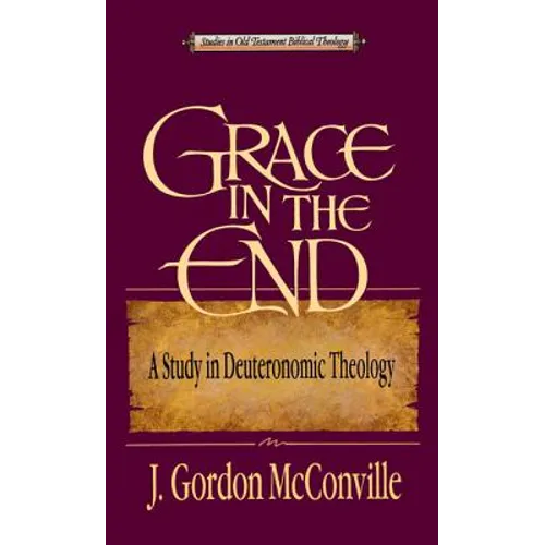 Grace in the End: A Study in Deuteronomic Theology