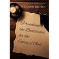 Preaching the Beatitudes for the Glory of God
