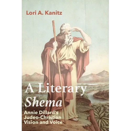 A Literary Shema: Annie Dillard's Judeo-Christian Vision and Voice