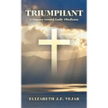 Triumphant: A Journey Toward Godly Obedience
