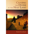 Chasing the Divine in the Holy Land
