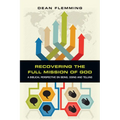 Recovering the Full Mission of God: A Biblical Perspective on Being, Doing and Telling