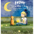 Father, Listen While I Pray: A Family Bedtime Prayer