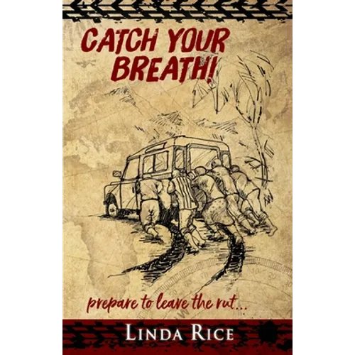Catch Your Breath!: prepare to leave the rut . . .