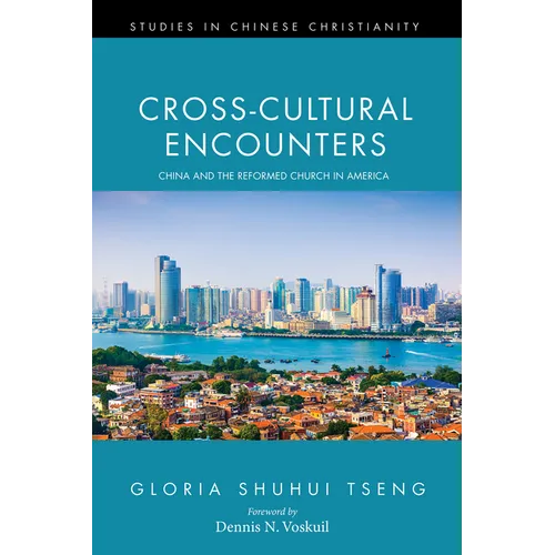 Cross-Cultural Encounters: China and the Reformed Church in America