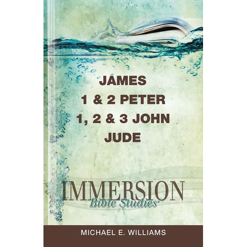 Immersion Bible Studies: James, 1 & 2 Peter, 1, 2 & 3 John, Jude