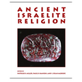 Ancient Israelite Religion: Essays in Honor of Frank Moore Cross
