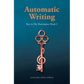 Automatic Writing: Key to His Masterpiece