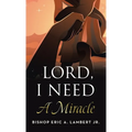 Lord, I Need A Miracle