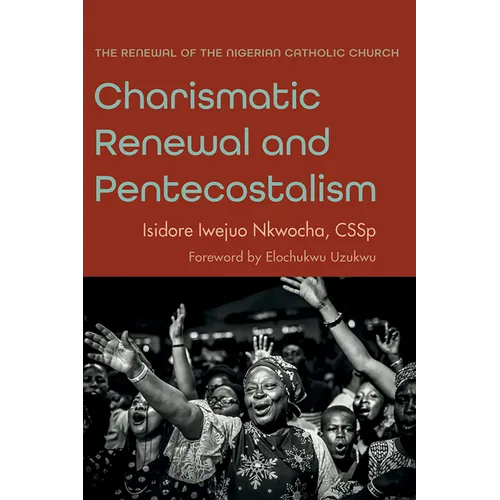 Charismatic Renewal and Pentecostalism: The Renewal of the Nigerian Catholic Church