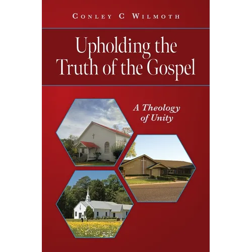 Upholding the Truth of the Gospel: A Theology of Unity
