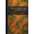 Bodily Healing and the Atonement