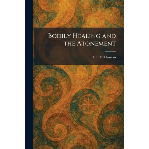Bodily Healing and the Atonement
