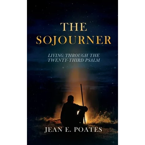 The Sojourner: Living Through the Twenty-Third Psalm