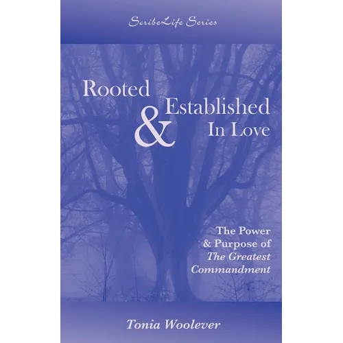 Rooted & Established In Love: The Power & Purpose of The Greatest Commandment