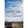 God, Me and the Blackhorse