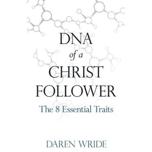 DNA of a Christ Follower: The 8 Essential Traits