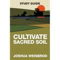 Cultivate Sacred Soil Study Guide