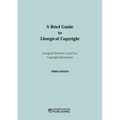A Brief Guide to Liturgical Copyright 3rd Edition
