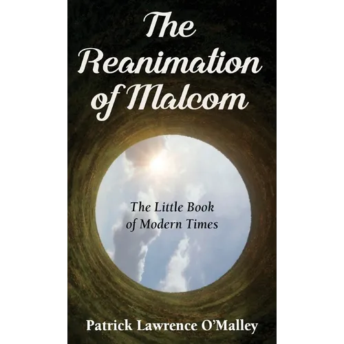 The Reanimation of Malcom: The Little Book of Modern Times