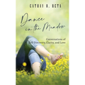 Dance in the Meadow: Conversations of Self-Discovery, Clarity, and Love