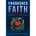 Unabashed Faith: Resisting Anti-Spiritual Influences in the Modern World