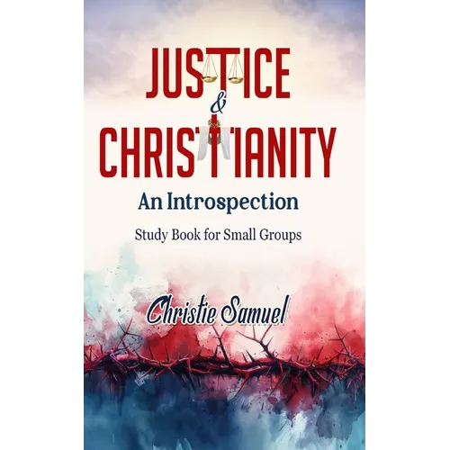 Justice and Christianity - An Introspection: Study Book for Small Groups