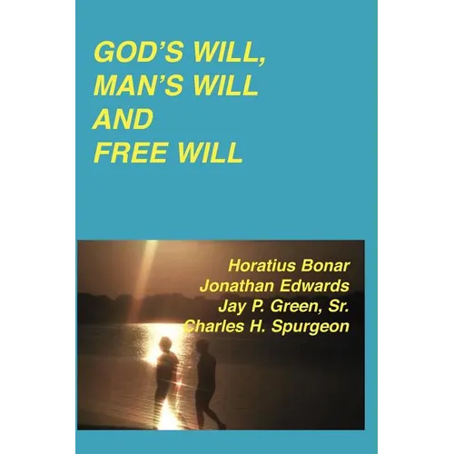 God's Will, Man's Will and Free Will