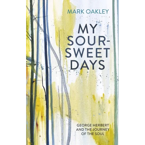 My Sour-Sweet Days: George Herbert and the Journey of the Soul