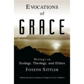 Evocations of Grace: The Writings of Joseph Sittler on Ecology, Theology, and Ethics
