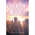 Prayer Works!: Silence Is Not an Option