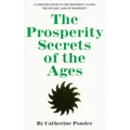 The Prosperity Secrets of the Ages: A Companion Book to the Prosperity Classic the Dynamic Laws of Prosperity